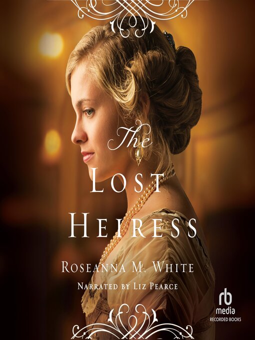 Title details for The Lost Heiress by Roseanna M. White - Available